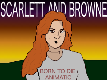 Born to Die | Scarlett and Browne Animatic