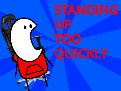 When You Stand Up Too Quickly