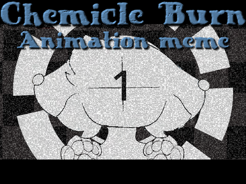 ⚠️Chemical Burn - Animation Meme⚠️