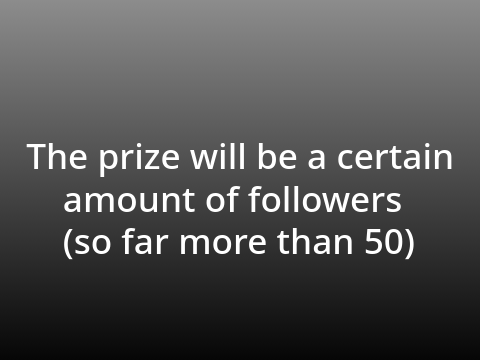 [closed] 65 follower contest!  Win 50+ followers!