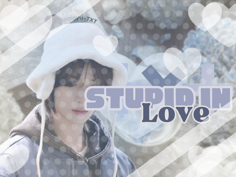 001. Stupid in love ⏜ ⟡ Beomgyu