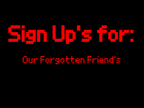 Our Forgotten Friend's Sign Up's