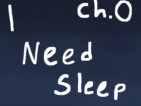 I Need Sleep~ch. 0