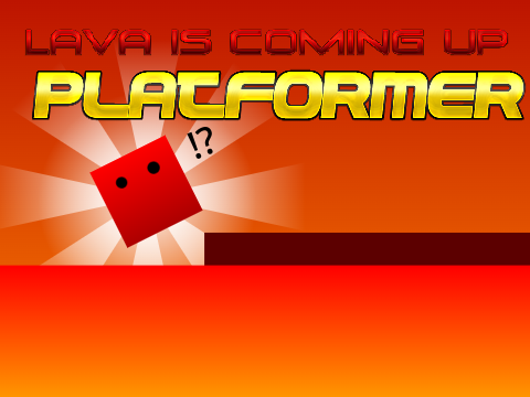 マグマが下から上がってくる！？platformer！