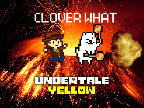 Undertale yellow -CLOVER WHAT
