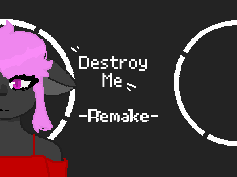 -Destroy Me- Collab w @IvyHeart331 remake