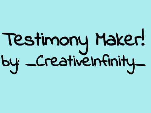 ∞Testimony Maker∞
