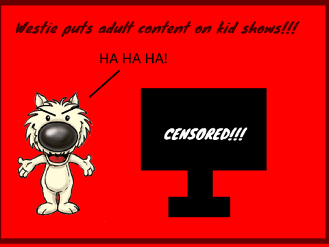 Westie puts adult content to kid shows/GROUNDED HUGE TIME