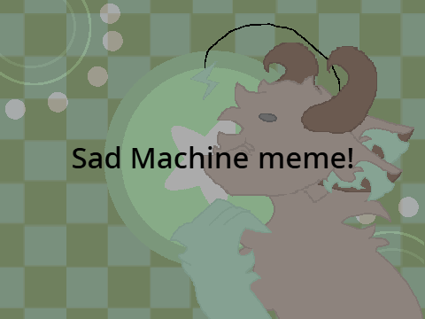 ˚₊‧꒰SAD MACHINE {meme}꒱ ‧₊˚