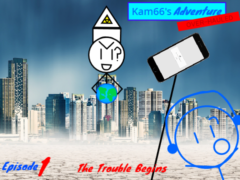 Kam66's Adventure Over-Hauled / E1: The Trouble Begins