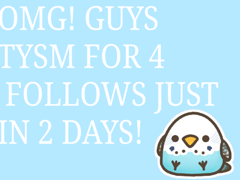 4 FOLLOWS ALL READY?? YOU GUYS ARE TOO NICE!