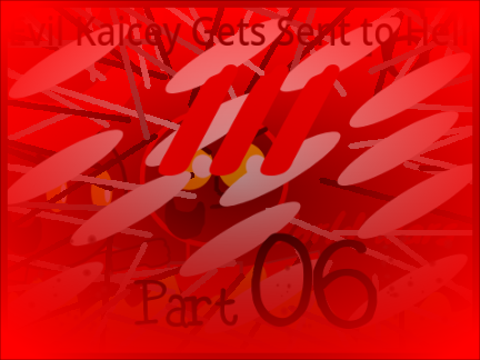 Evil Kaicey Gets Sent to Hell III [PART 6]