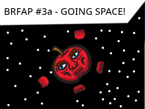 BRFAP #3A - GOING SPACE! remix