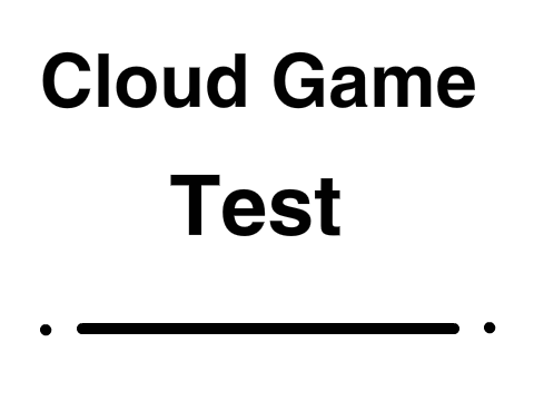 Cloud Game Test
