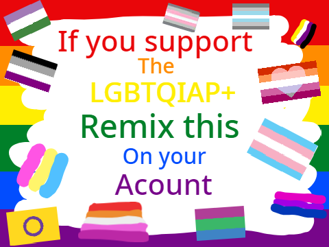 If you support the LGBTQIAP+ Remix remix remix remix