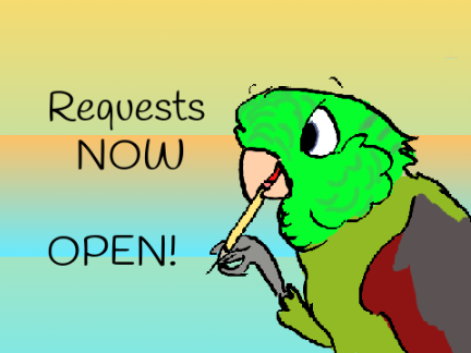 Requests NOW OPEN!