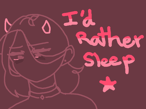 I'd Rather Sleep ⇨ animation meme ⇦