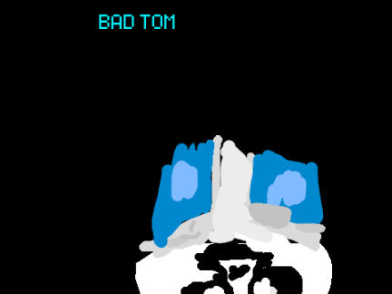 BAD TOM BAD TOM BAD TOM BAD TOM BAD TOM BAD TOM BAD TOM