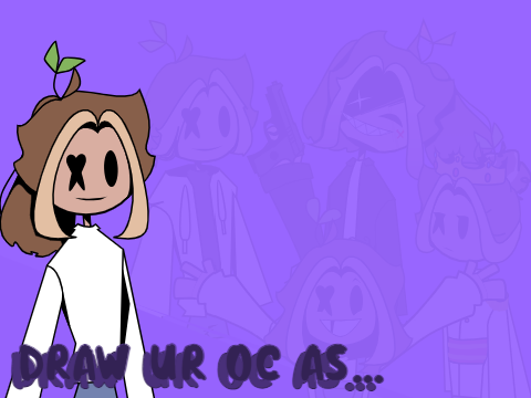 Draw ur oc as...