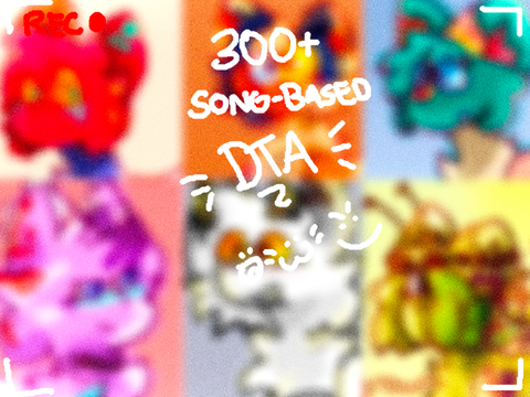 300+ Song-Based DTA!!! :DDD