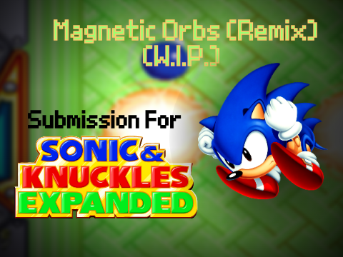 (W.I.P.) S&KE Submission | Magnetic Orbs (Remix)