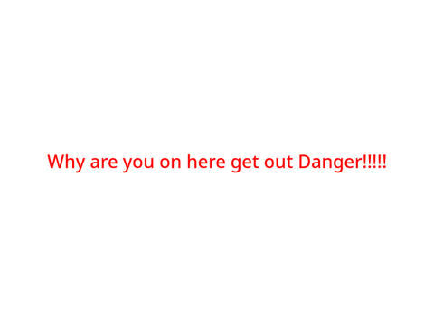 Danger don't click here!!!!