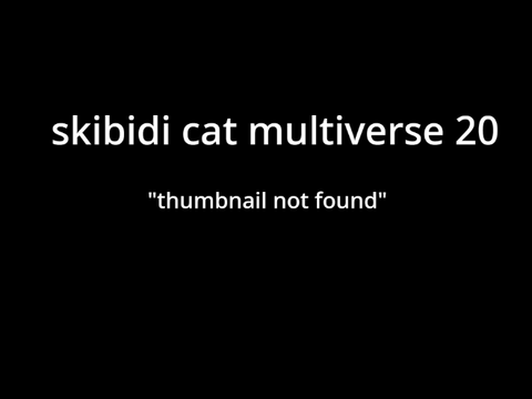skibidi cat multiverse 20