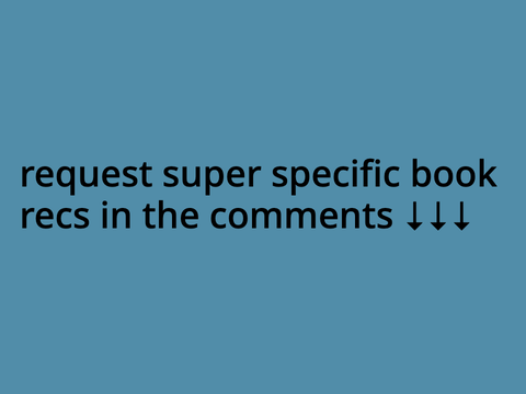 request super specific book recs >>>
