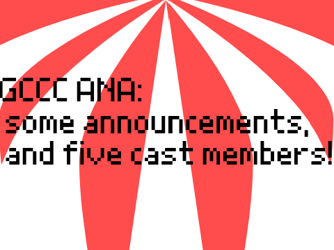 GCCC ANA: some announcements, and five cast members!