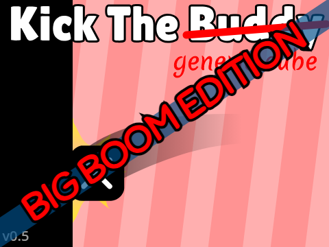 | BIG BOOM EDITION | Kick The B̶u̶d̶d̶y̶ Generic Cube