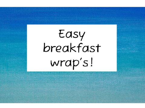 Easy Breakfast Wraps!