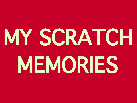 My Scratch Memories