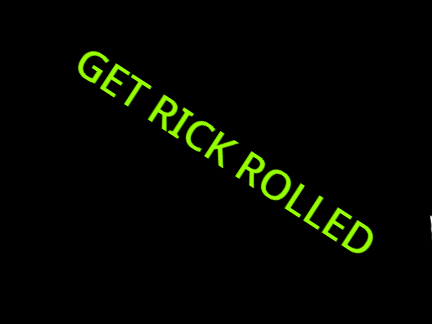 Your gonna get trolled because it not actually a Rick roll haha remix foe caleb