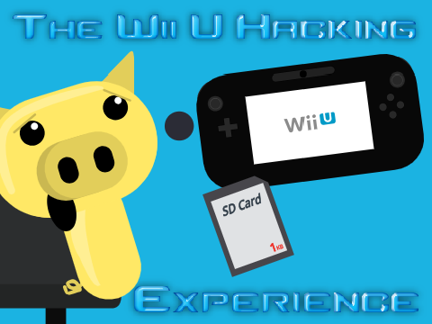 The Wii U Hacking Experience