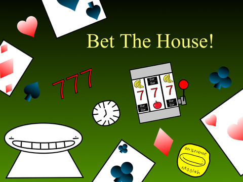 Bet The House!