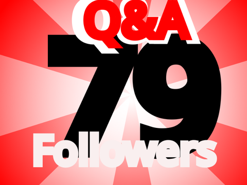 79 followers Q&Av #ask #Q&A