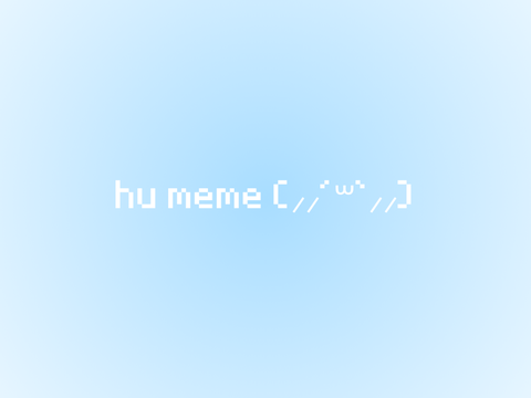 hu meme (⸝⸝´꒳`⸝⸝)