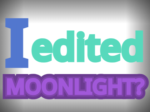 I edited Moonlight
