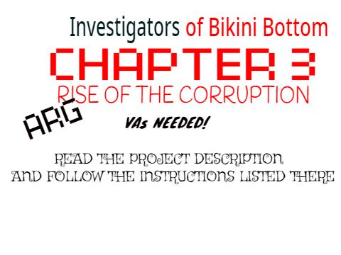 Investigators of Bikini Bottom: Chapter 3: Rise of the Corruption: ARG VA's NEEDED remix