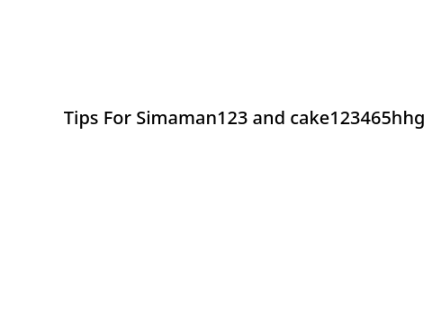 Tips for @simaman123 and cake123465hhg; ONLY