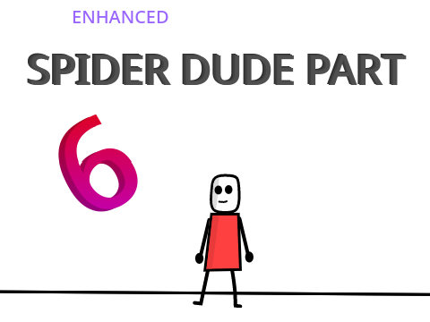 spider dude animation part 6 can he get even more dum? 
