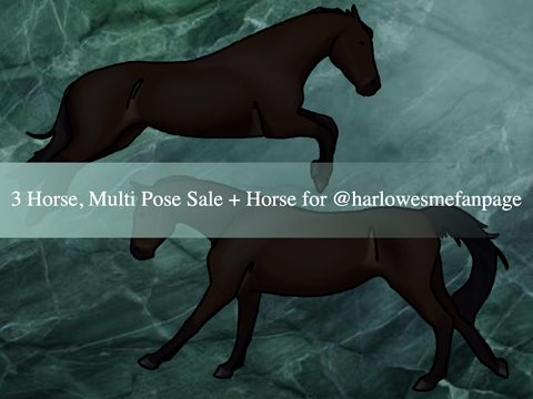 HS/GE 3 Horse, Multi Pose Sale + Horse for @harlowesmefanpage
