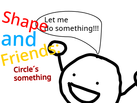 Shape and Friends season 1 ep 1: Circle's something