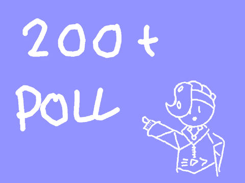 [CLOSED] 200+ POLL