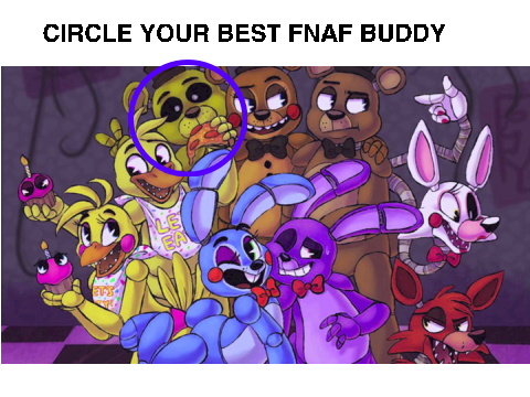 Circle Your Best Fnaf buddy!  