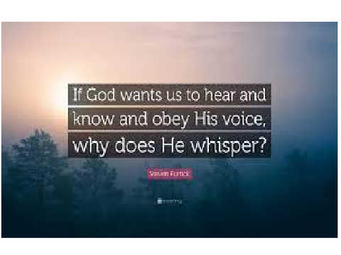 Why does He whisper?