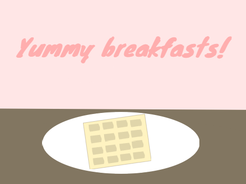 Yummy breakfasts