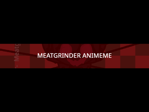 Meatgrinder - Animeme - Collab with @Mewtwofan12