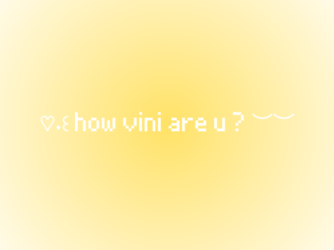 ♡˖꒰ how vini are u ? ︶︶