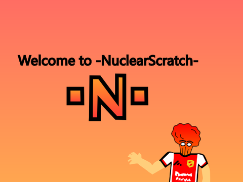 Welcome to -NuclearScratch-